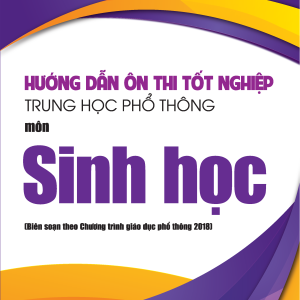 Hướng dẫn ôn thi tốt nghiệp Trung học phổ thông môn Sinh học (Biên soạn theo Chương trình giáo dục phổ thông 2018)